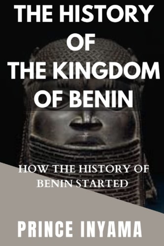 The History of the Kingdom of Benin How the History of Benin Started