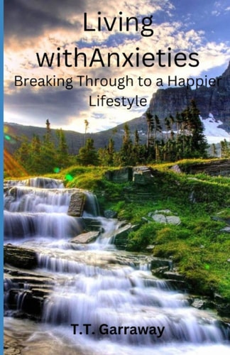Living With Anxieties Breaking Through to a Happier Lifestyle