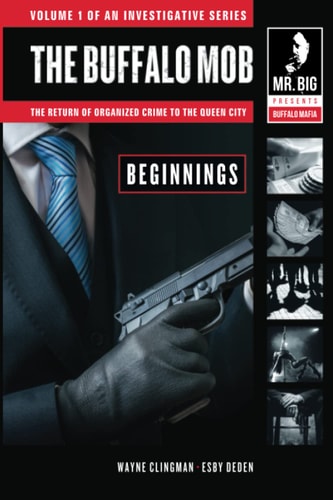 The Buffalo Mob The Return Of Organized Crime To The Queen City,