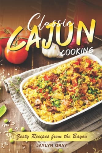 Classic Cajun Cooking Zesty Recipes from the Bayou