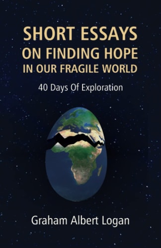 Short Essays on Finding Hope in Our Fragile World 40 Days Of Exploration