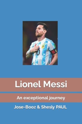 Lionel Messi An Exceptional Journey