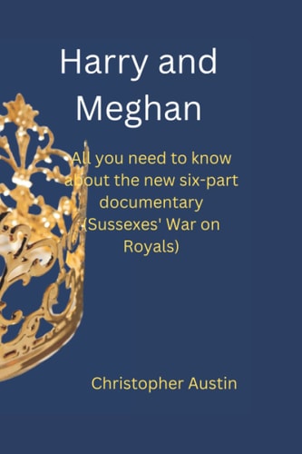 Harry and Meghan All You Need to Know about the New Six-part Documentary (Sussexes' War on Royals)