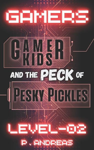 GAMERS LEVEL-02: Hilarious childrens book takes you on an amazing emotional rollercoaster with unbreakable friendships, heart-breaking hardships, and a stinky sneaky cheaty cheating sneak cheat!