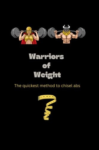 Warriors of Weight The Quickest Method to Chisel Abs
