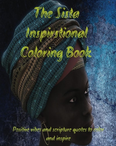 The Sista Inspirational Coloring Book Positive Vibes and Scripture Verses to Inspire