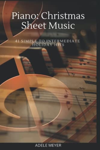 Piano Christmas Sheet Music: 41 Simple to Intermediate Holiday Hits