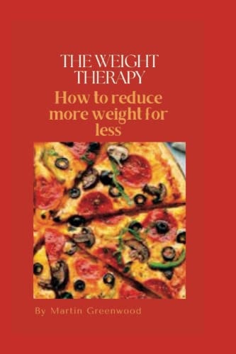 The Weight Therapy How to Reduce More Weight for Less