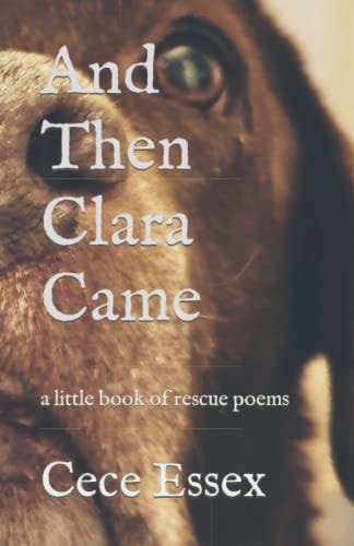 And Then Clara Came A Little Book of Rescue Poems