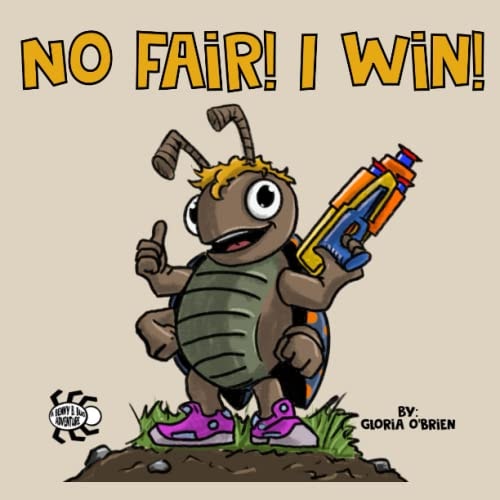 No Fair! I Win! A Benny B. Bug Adventure