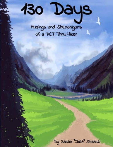130 Days Musings and Shenanigans of a PCT Thru Hiker