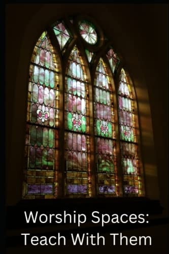 Worship Spaces Teach With Them