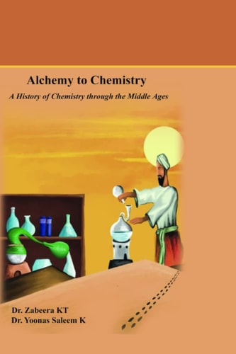Alchemy to Chemistry A History of Chemistry Through the Middle Ages