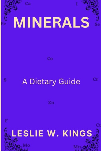 Minerals A Dietary Guide