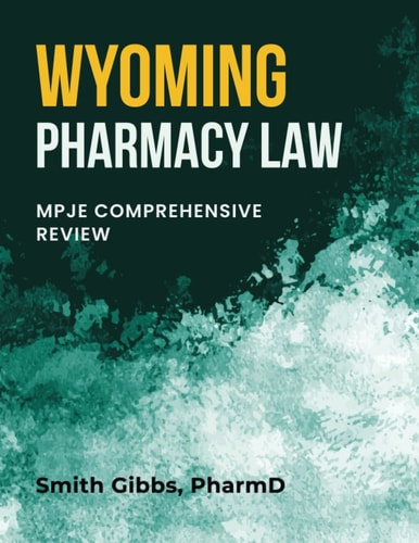 Wyoming Pharmacy Law Mpje Comprehensive Review
