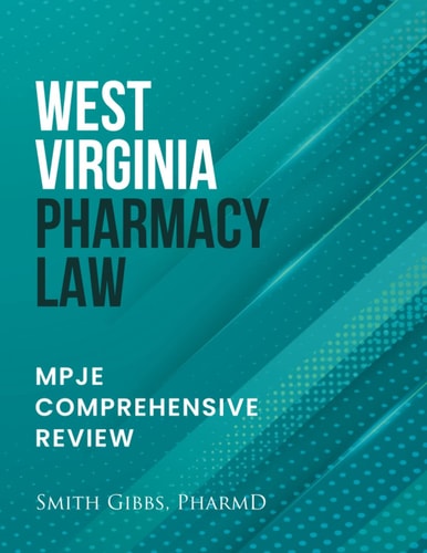 West Virginia Pharmacy Law Mpje Comprehensive Review