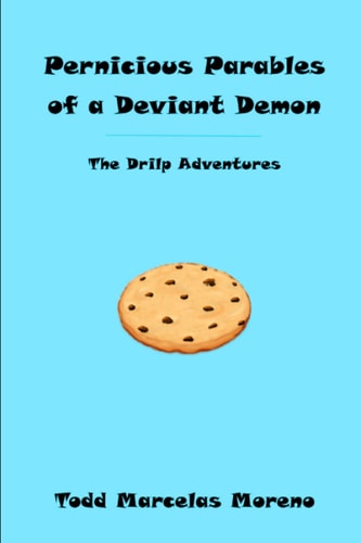 Pernicious Parables of a Deviant Demon The Drilp Adventures