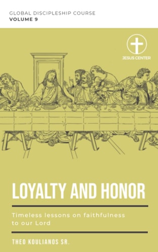 Loyalty and Honor Timeless Lessons on the Endless Love of the Lord