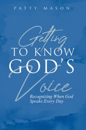 Getting to Know God's Voice Recognizing When God Speaks Every Day