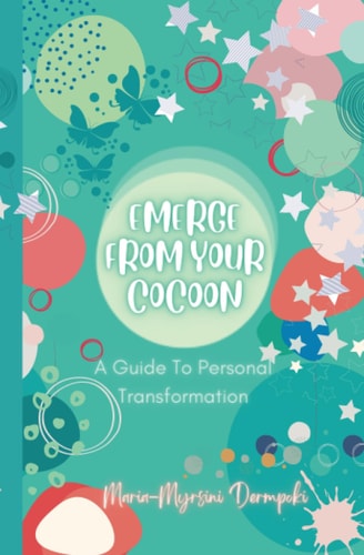 Emerge From Your Cocoon A Guide To Personal Transformation