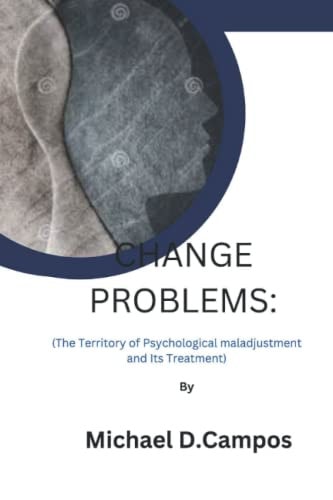 Change Problems (The Territory of Psychological Maladjustment and Its Treatment)