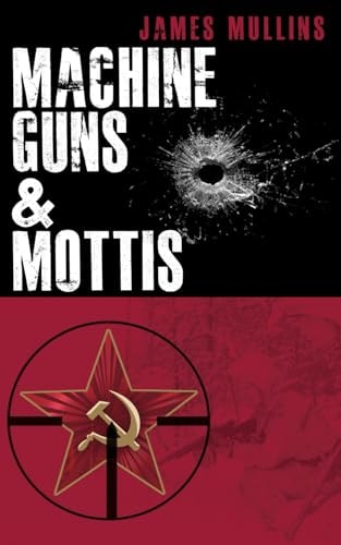 Machine Guns & Mottis (Book V in The Winter Sniper Series)