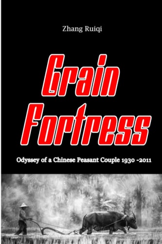 Grain Fortress Odyssey of a Chinese Peasant Couple 1930 - 2011