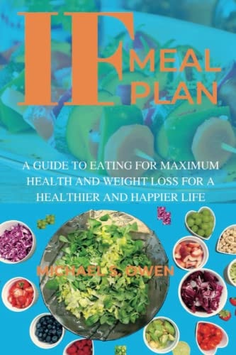 If Meal Plan A Guide to Eating for Maximum Health and Weight Loss for a Healthier and Happier Life
