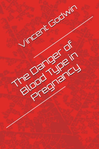 The Danger of Blood Type in Pregnancy