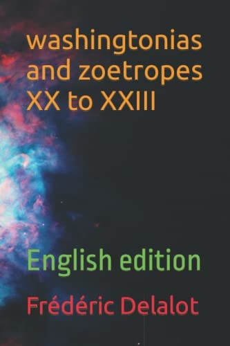 Washingtonias and Zoetropes XX to XXIII English Edition