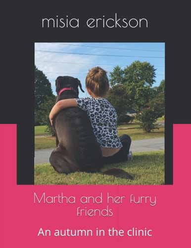 Martha and Her Furry Friends An Autumn in the Clinic