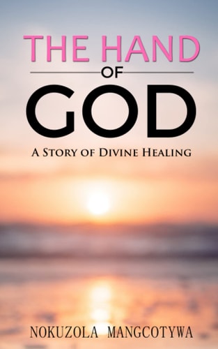 HAND OF GOD A Story of Divine Healing