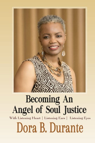 Becoming An Angel Of Soul Justice With Listening Heart, Listening Ears, Listening Eyes