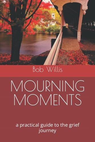 Mourning Moments A Practical Guide to the Grief Journey