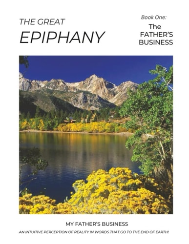 The Great Epiphany - The Father's Business An Intuitive Perception of Reality