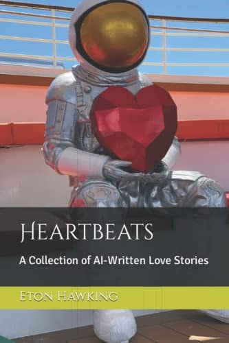 Heartbeats A Collection of AI-Written Love Stories