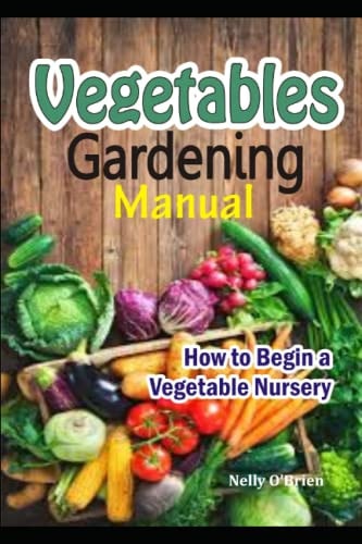 Vegetable Gardening Manual How to Begin a Vegetable Nursery