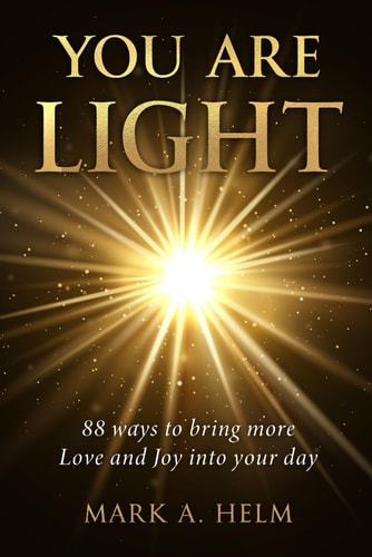 You are Light 88 Ways to Bring More Love and Joy Into Your Day