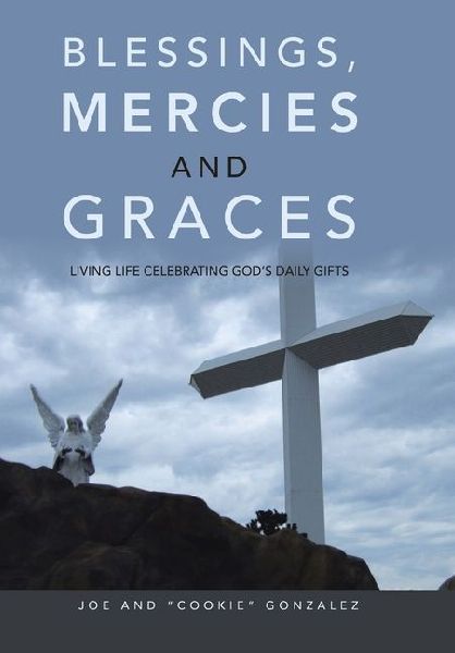 Blessings, Mercies and Graces: Living Life Celebrating God's Daily Gifts