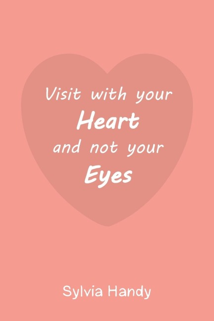 Visit with your Heart and not your Eyes