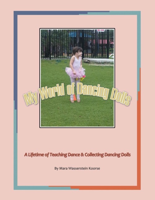 My World of Dancing Dolls: A Lifetime of  Teaching Dance & Collecting Dancing Dolls