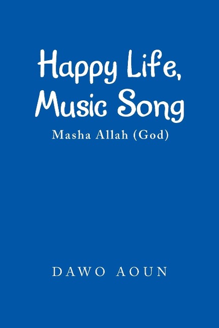 Happy Life, Music Song: Masha Allah (God)