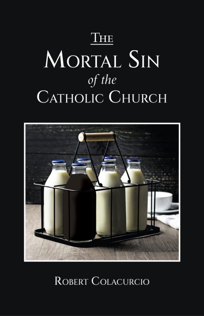 The Mortal Sin of the Catholic Church