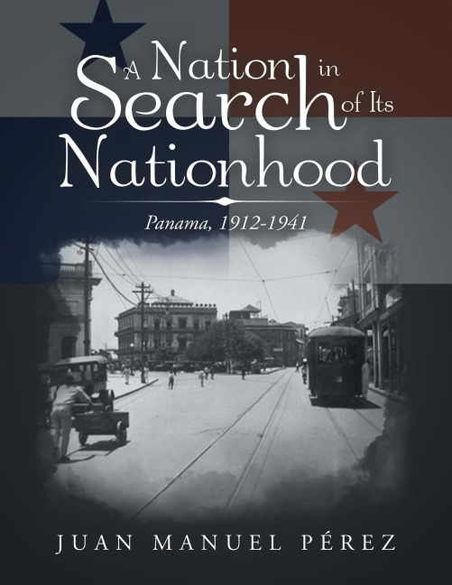 A Nation in Search of Its Nationhood: Panama, 1912-1941