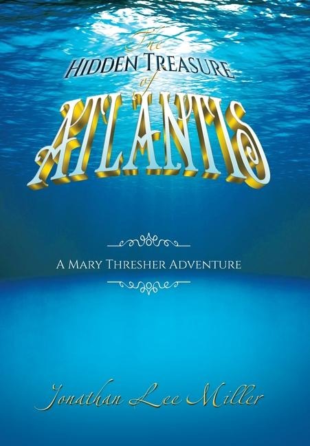 The Hidden Treasure of Atlantis: A Mary Thresher Adventure