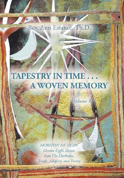 Tapestry in Time . . . a Woven Memory: Divine Light Shines Into The Darkness, Truth, Allegory, and Poetry