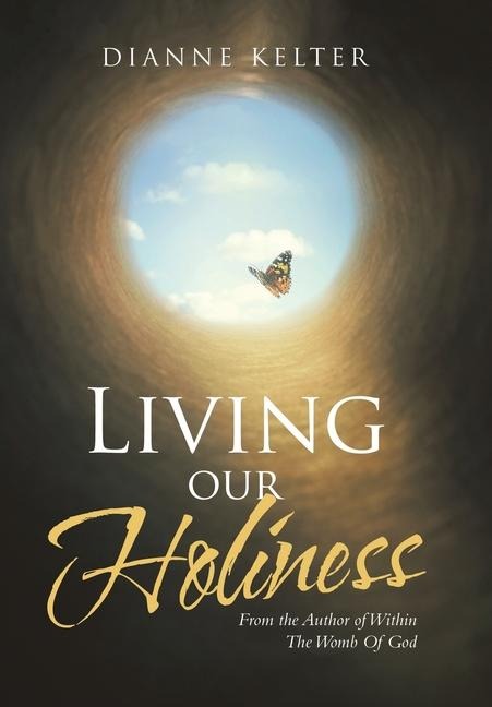 Living our Holiness: From the Author of Within The Womb Of God