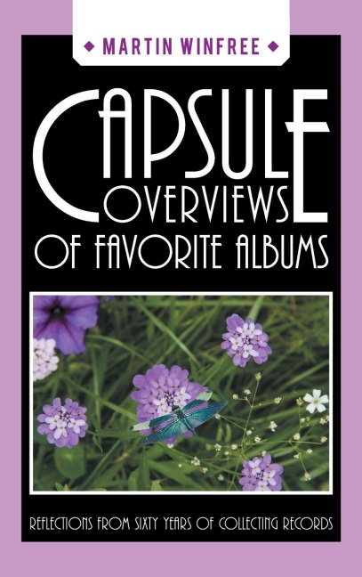 Capsule Overviews of Favorite Albums: Reflections from Sixty Years  of Collecting Records