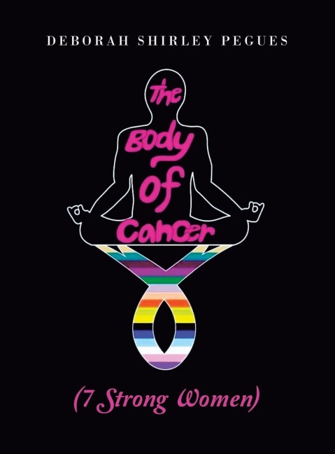 The Body of Cancer: (7 Strong Women)
