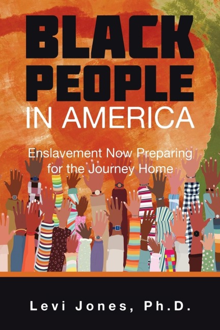 BLACK PEOPLE IN AMERICA: Enslavement Now Preparing for the Journey Home